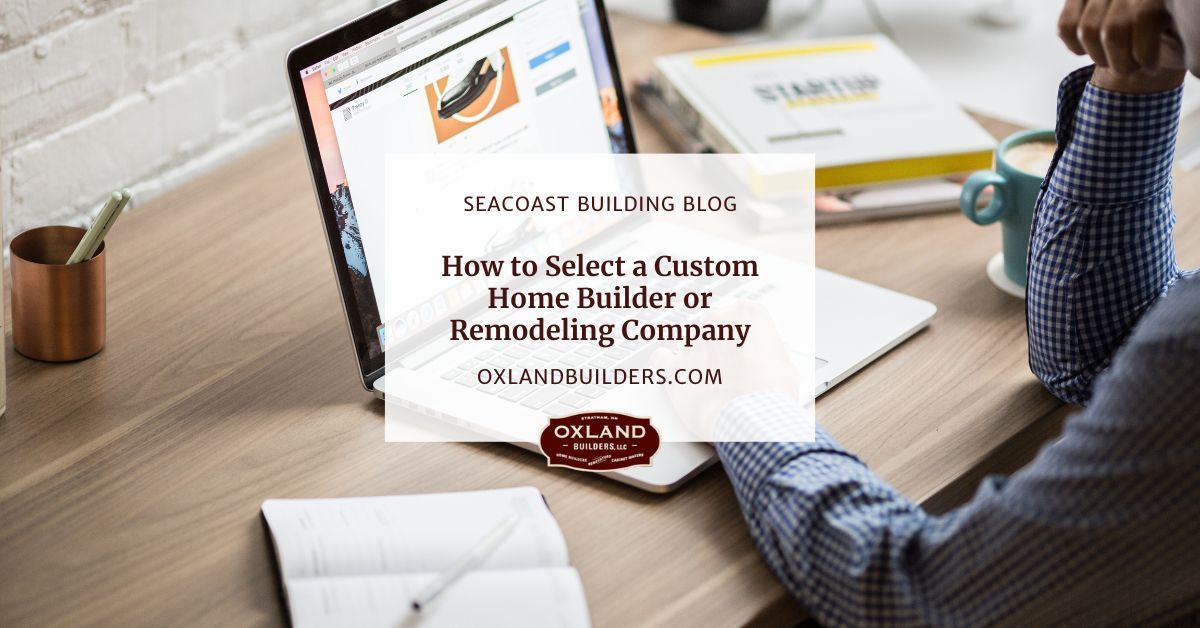 How to Select a Custom Home Builder or Remodeling Company (1)